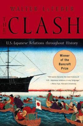 The Clash: U.S.-Japanese Relations Throughout History / Edition 1