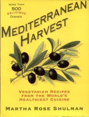 Mediterranean harvest : vegetarian recipes from the world's healthiest cuisine