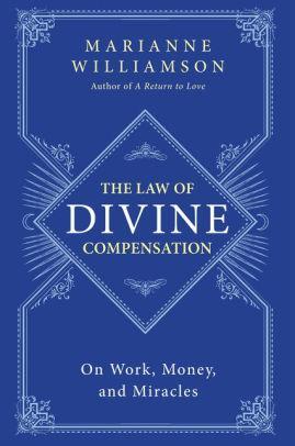 The Law of Divine Compensation: On Work, Money, and Miracles