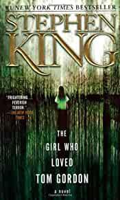 THE GIRL WHO LOVED TOM GORDON : A NOVEL