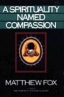 A SPIRITUALITY NAMED COMPASSION
