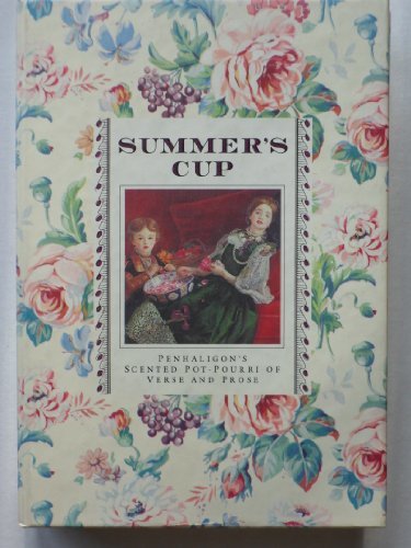 Summer&#39;s Cup: A Penhaligion&#39;s Book of Pot Pourri (Penhaligon&#39;s Scented Seasonal Treasuries) (Penhaligon&#39;s Scented Treasury of Seasonal Verse & Prose)