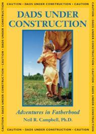 Dads Under Construction: Adventures in Fatherhood