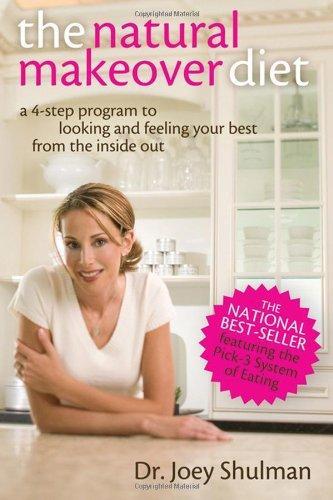 The Natural Makeover Diet: A 4-step Program to Looking and Feeling Your Best from the Inside Out