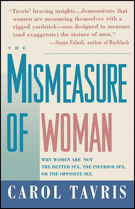 Mismeasure of Woman: Why Women are Not the Better Sex, the Inferior Sex, or the Opposite Sex